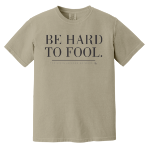 Be Hard to Fool Short Sleeve Tee