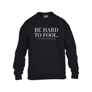 Be Hard to Fool Sweatshirt