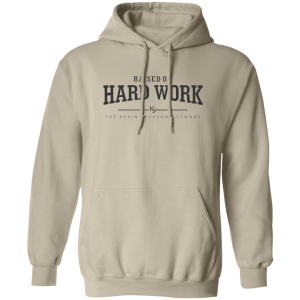 Raised on Hard Work Hoodie