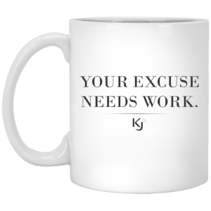 Your Excuse Needs Work White Mug