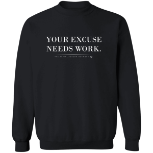 Your Excuse Needs Work White Letter Sweatshirt