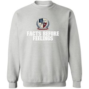 Facts Before Feelings Sweatshirt