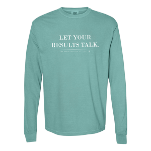 Let Your Results Talk Long Sleeve Tee