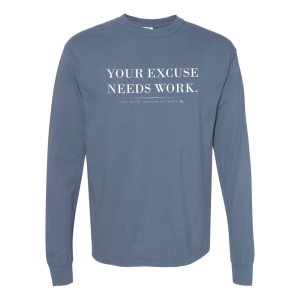 Your Excuse Needs Work Long Sleeve Tee