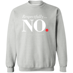 Respectfully No Sweatshirt